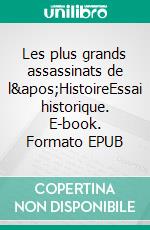 Les plus grands assassinats de l'HistoireEssai historique. E-book. Formato EPUB ebook di Stevens Parissien