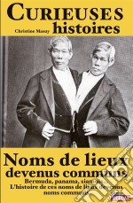 Curieuses histoires de noms de lieux devenus communsLes origines linguistiques de Bermuda, Bikini et Siamois. E-book. Formato EPUB