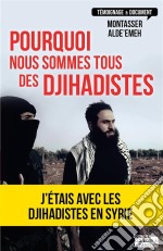 Pourquoi nous sommes tous des djihadistesJ&apos;étais en Syrie. E-book. Formato EPUB ebook