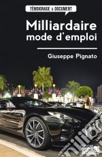 Milliardaire, mode d&apos;emploiTémoignage fictionnel. E-book. Formato EPUB