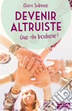 Devenir altruiste, que du bonheur !Témoignage. E-book. Formato EPUB ebook