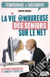 La vie amoureuse des seniors sur le netLes cyber-rencontres de Liane 50 et Kate L24. E-book. Formato EPUB ebook