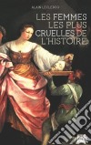 Les femmes les plus cruelles de l'HistoirePortraits de femmes impitoyables. E-book. Formato EPUB ebook di Alain Leclercq