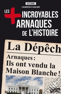 Les plus incroyables arnaques de l'HistoireEssai historique. E-book. Formato EPUB ebook di J-M Carpentier