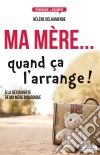 Ma mère... quand ça l'arrange !À la découverte de ma mère biologique. E-book. Formato EPUB ebook di Hélène Delhamende