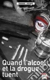 Quand l&apos;alcool et la drogue tuentHistoires vraies. E-book. Formato EPUB ebook