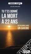 Tu t'es donné la mort à 22 ansRester debout après un suicide. E-book. Formato EPUB ebook di Sylvie Van Dam