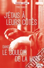 J&apos;étais à leurs côtés dans le couloir de la mortTexas, là où la détention et la mort sont un style de vie. E-book. Formato EPUB ebook