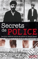 Secrets de policeLes plus célèbres fiches de police du temps passé. E-book. Formato EPUB ebook