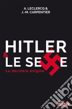 Hitler et le sexeLa dernière énigme. E-book. Formato EPUB ebook