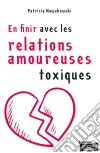 En finir avec les relations amoureuses toxiquesGuide d&apos;épanouissement personnel. E-book. Formato EPUB ebook