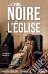 L&apos;Histoire noire de l&apos;ÉglisePouvoir, débauche, scandale. E-book. Formato EPUB ebook