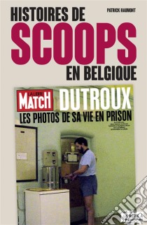 Histoires de scoops en BelgiqueSouvenirs d'un journaliste. E-book. Formato EPUB ebook di Patrick Haumont