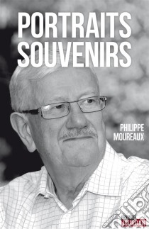 Portraits-SouvenirsTémoignage politique et personnel. E-book. Formato EPUB ebook di Philippe Moureaux