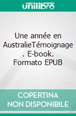 Une année en AustralieTémoignage . E-book. Formato EPUB ebook di Sophie Libion