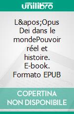 L&apos;Opus Dei dans le mondePouvoir réel et histoire. E-book. Formato EPUB ebook