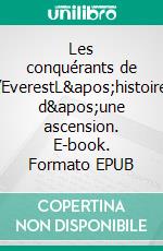 Les conquérants de l’EverestL'histoire d'une ascension. E-book. Formato EPUB ebook di Henri Vernes