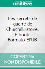 Les secrets de guerre de ChurchillHistoire. E-book. Formato EPUB ebook di Woloszanski Boguslaw