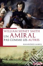 William Syndney SmithUn amiral pas comme les autres. E-book. Formato EPUB ebook