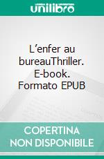 L’enfer au bureauThriller. E-book. Formato EPUB ebook di Pierre Fradel