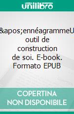 L&apos;ennéagrammeUn outil de construction de soi. E-book. Formato EPUB ebook