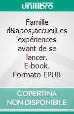 Famille d&apos;accueilLes expériences avant de se lancer. E-book. Formato EPUB ebook