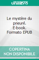Le mystère du prieuré. E-book. Formato EPUB ebook