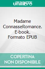 Madame ConnasseRomance. E-book. Formato EPUB ebook