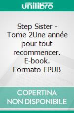 Step Sister - Tome 2Une année pour tout recommencer. E-book. Formato EPUB ebook