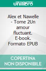 Alex et Nawelle - Tome 2Un amour fluctuant. E-book. Formato EPUB ebook