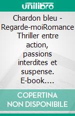 Chardon bleu - Regarde-moiRomance Thriller entre action, passions interdites et suspense. E-book. Formato EPUB ebook