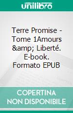 Terre Promise - Tome 1Amours & Liberté. E-book. Formato EPUB ebook di Emily Chain