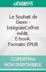 Le Souhait de Gwen - IntégraleCoffret inédit. E-book. Formato EPUB ebook di Noëline