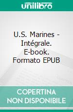 U.S. Marines - Intégrale. E-book. Formato EPUB ebook di Arria Romano