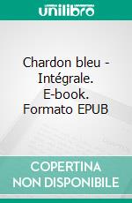 Chardon bleu - Intégrale. E-book. Formato EPUB ebook