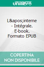 L&apos;interne - Intégrale. E-book. Formato EPUB ebook