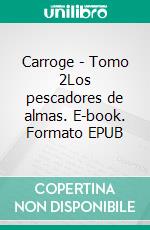 Carroge - Tomo 2Los pescadores de almas. E-book. Formato EPUB ebook