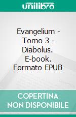 Evangelium - Tomo 3 - Diabolus. E-book. Formato EPUB ebook
