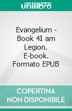 Evangelium - Book 4I am Legion. E-book. Formato EPUB ebook