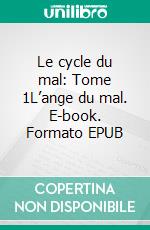 Le cycle du mal: Tome 1L’ange du mal. E-book. Formato EPUB ebook