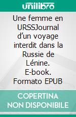 Une femme en URSSJournal d’un voyage interdit dans la Russie de Lénine. E-book. Formato EPUB ebook