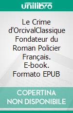 Le Crime d'OrcivalClassique Fondateur du Roman Policier Français. E-book. Formato EPUB ebook
