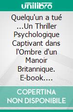 Quelqu'un a tué ...Un Thriller Psychologique Captivant dans l'Ombre d'un Manoir Britannique. E-book. Formato EPUB ebook