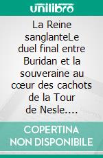 La Reine sanglanteLe duel final entre Buridan et la souveraine au cœur des cachots de la Tour de Nesle. E-book. Formato EPUB ebook