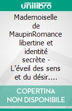 Mademoiselle de MaupinRomance libertine et identité secrète - L’éveil des sens et du désir. E-book. Formato EPUB ebook