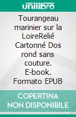 Tourangeau marinier sur la LoireRelié Cartonné Dos rond sans couture. E-book. Formato EPUB ebook