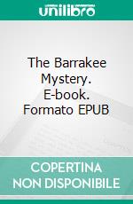 The Barrakee Mystery. E-book. Formato EPUB ebook