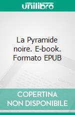 La Pyramide noire. E-book. Formato EPUB ebook