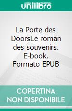 La Porte des DoorsLe roman des souvenirs. E-book. Formato EPUB ebook