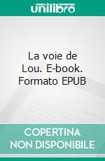 La voie de Lou. E-book. Formato EPUB ebook
